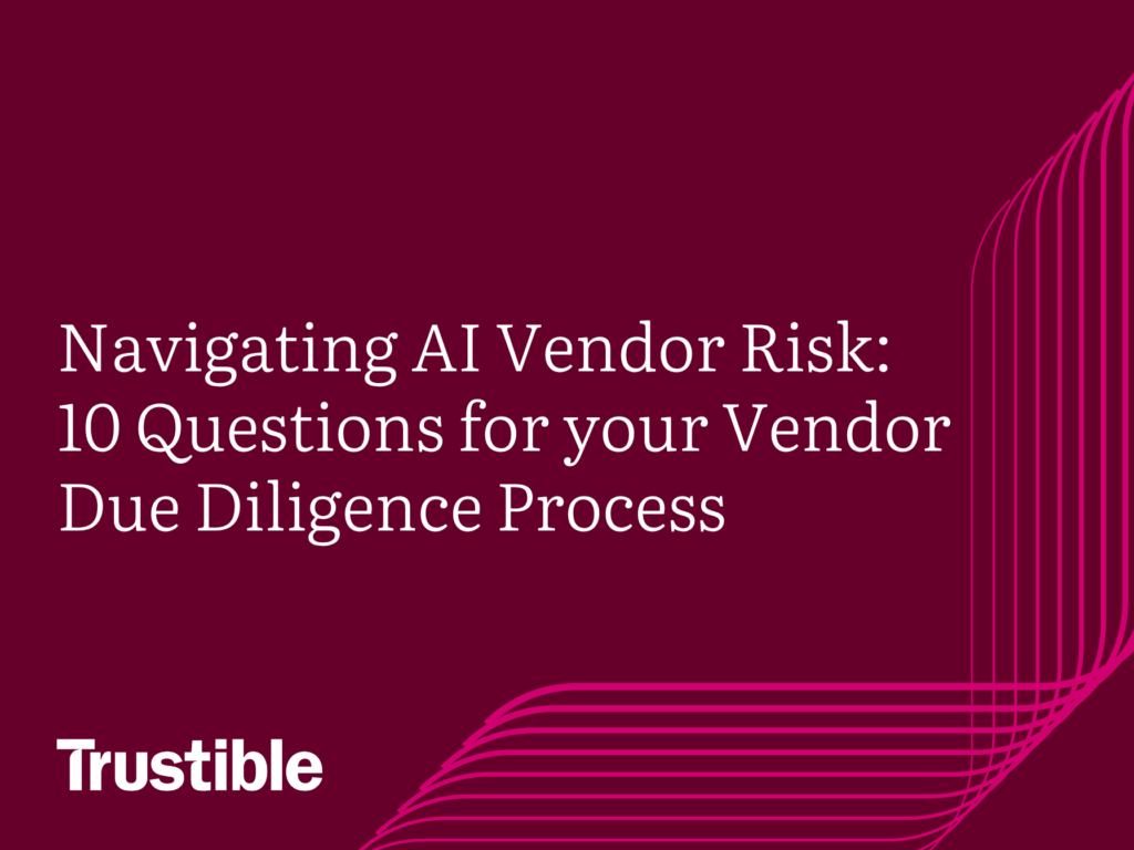Navigating AI Vendor Risk 10 Questions for your Vendor Due Diligence Process