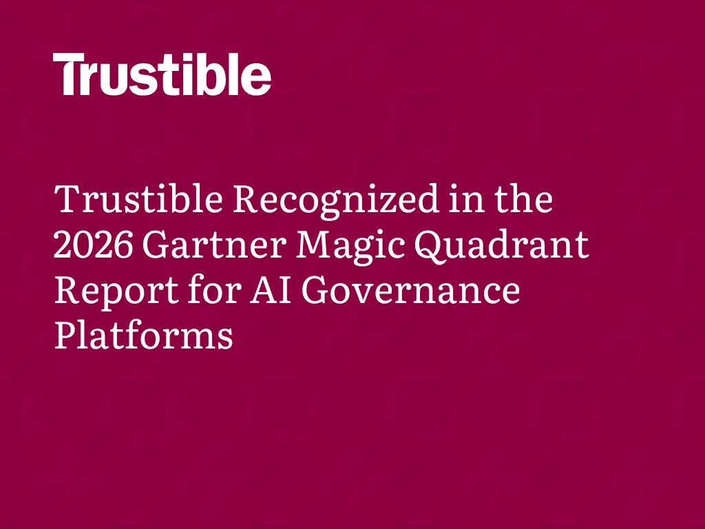 Trustible Recognized with Honorable Mention in the 2026 Gartner Magic Quadrant for AI Governance Platforms