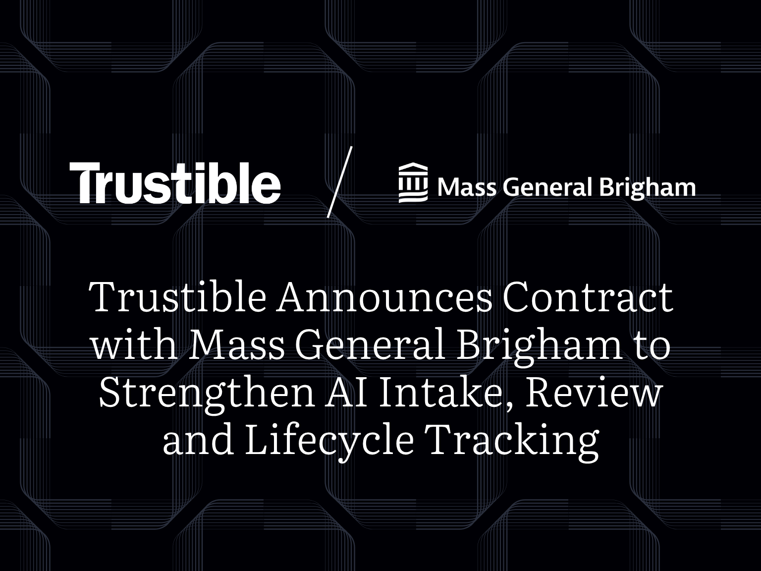 Trustible announces contract with Mass General Brigham to strengthen AI intake, review and lifecycle tracking